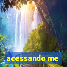 acessando me